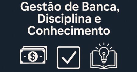 O Tripé de um Bom Apostador: Gestão de Banca, Disciplina e Conhecimento